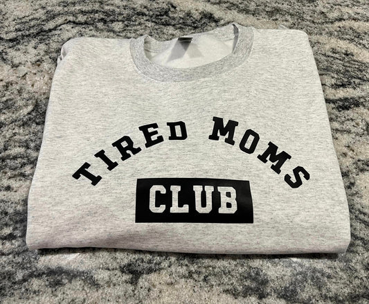 Tired Moms Club Sweatshirt